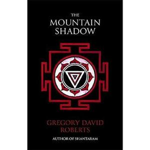 The Mountain Shadow. Shantaram #2 - Roberts Gregory Dav imagine