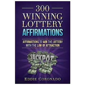 300 Winning Lottery Affirmations: Affirmations to Win the Lottery with the Law of Attraction - Eddie Coronado imagine