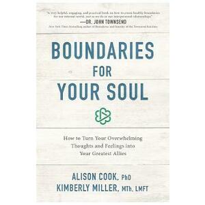 Boundaries for Your Soul - Alison Cook, Kimberly June Miller imagine