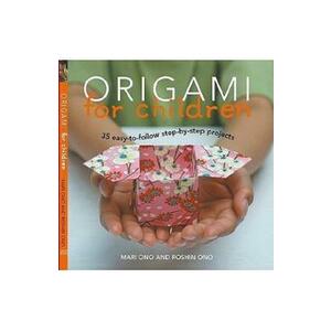 Origami for Children: Book and paper pack with 35 projects - Mari Ono, Roshin Ono imagine