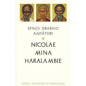 Sfintii grabnic ajutatori: Nicolae, Mina si Haralambie imagine