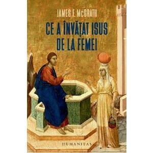 Ce a invatat Isus de la femei - James F. McGrath imagine