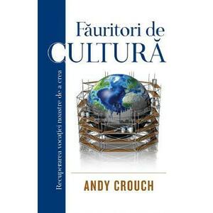 Fauritori de cultura - Andy Crouch imagine