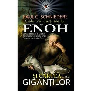 Cele trei carti ale lui Enoh si Cartea gigantilor - Paul C. Schnieders imagine