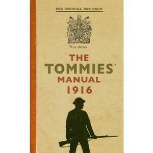 The Tommies Manual 1916 - Hannah Holman imagine