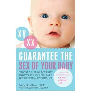 Guarantee the Sex of Your Baby - Robin Elise Weiss imagine