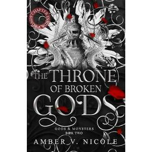 The Throne of Broken Gods. Gods and Monsters #2 - Amber V. Nicole imagine