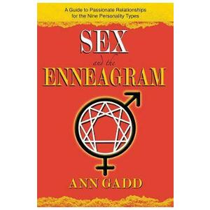 Sex and the Enneagram: A Guide to Passionate Relationships for the 9 Personality Types - Ann Gadd imagine