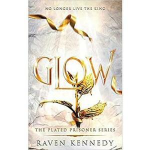 Glow. The Plated Prisoner #4 - Raven Kennedy imagine