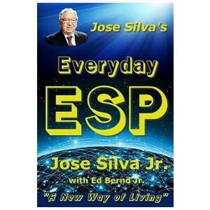Jose Silva's Everyday ESP: A New Way of Living - Ed Bernd Jr, Jose Silva Jr imagine