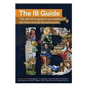 The IB Guide: The definitive guide to succeeding in the International Baccalaureate imagine