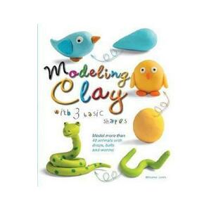 Modeling Clay with 3 Basic Shapes - Bernadette Cuxart imagine
