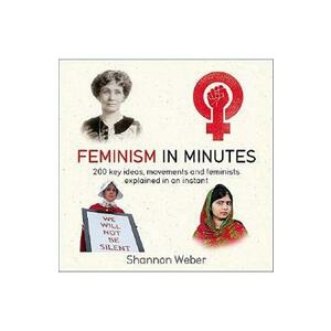 Feminism in Minutes - Shannon Weber imagine