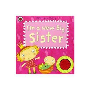 I'm a New Big Sister: A Princess Polly book - Amanda Li imagine