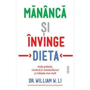Mananca si invinge dieta - William W. Li imagine