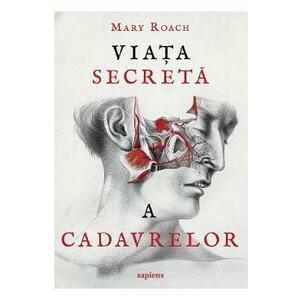 Viata secreta a cadavrelor - Mary Roach imagine