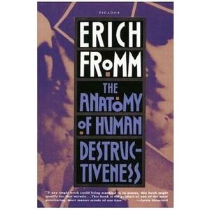 The Anatomy of Human Destructiveness - Erich Fromm imagine
