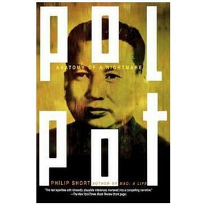 Pol Pot: Anatomy of a Nightmare - Philip Short imagine