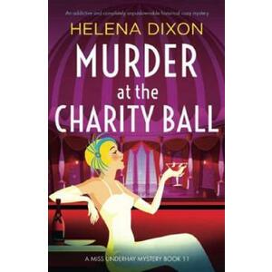 Murder at the Charity Ball. Miss Underhay #11 - Helena Dixon imagine