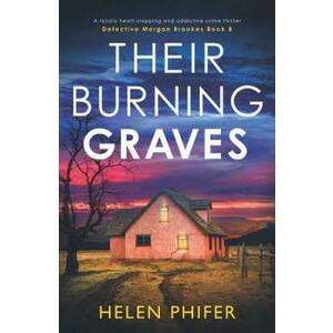 Their Burning Graves. Detective Morgan Brookes #8 - Helen Phifer imagine
