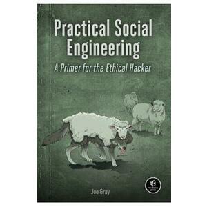 Practical Social Engineering: A Primer for the Ethical Hacker - Joe Gray imagine