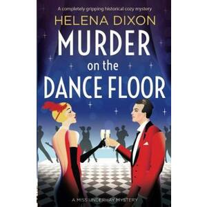 Murder on the Dance Floor. Miss Underhay #4 - Helena Dixon imagine