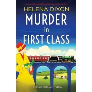 Murder in First Class. Miss Underhay #8 - Helena Dixon imagine