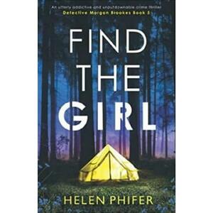 Find the Girl. Detective Morgan Brookes #5 - Helen Phifer imagine