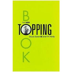 The New Topping Book - Dossie Easton, Janet W. Hardy imagine