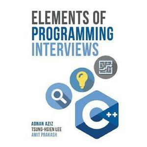 Elements of Programming Interviews: The Insiders Guide C++ - Adnan Aziz, Tsung-Hsien Lee, Amit Prakash imagine