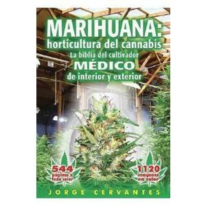 Marihuana: Horticultura del Cannabis la Biblia del Cultivador Medico de Interior y Exterior - Jorge Cervantes imagine