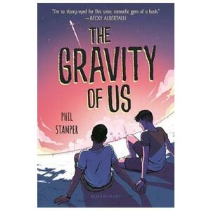 The Gravity of Us. The Gravity of Us #1 - Phil Stamper imagine