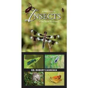 A Field Guide to Insects of the Pacific Northwest - Robert Cannings imagine