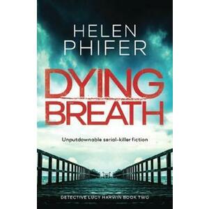 Dying Breath. Detective Lucy Harwin #2 - Helen Phifer imagine