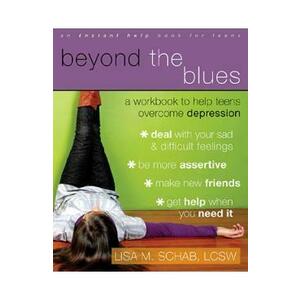 Beyond the Blues: A Workbook to Help Teens Overcome Depression - Lisa M. Schab imagine
