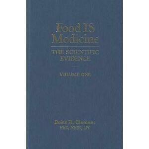 Food Is Medicine Volume One: The Scientific Evidence - Brian R. Clement imagine