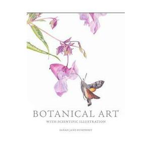 Botanical Art with Scientific Illustration - Sarah Jane Humphrey imagine