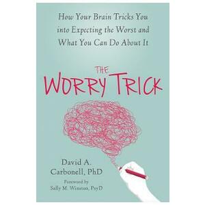 The Worry Trick - David A. Carbonell imagine