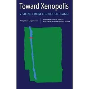 Toward Xenopolis: Visions from the Borderland - Krzysztof Czyzewski imagine