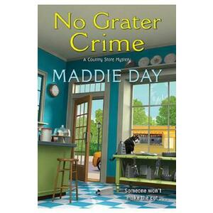 No Grater Crime. Country Store Mystery #9 - Maddie Day imagine