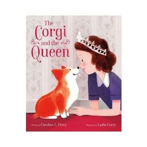The Corgi and the Queen - Caroline L. Perry imagine