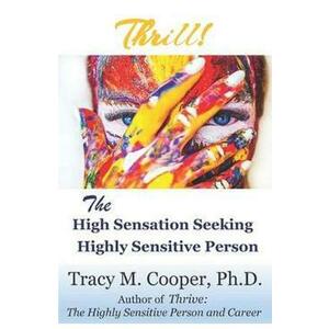 Thrill: The High Sensation Seeking Highly Sensitive Person - Tracy Cooper imagine