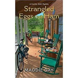Strangled Eggs and Ham. Country Store Mystery #6 - Maddie Day imagine