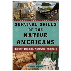 Survival Skills of the Native Americans: Hunting, Trapping, Woodwork and More - Stephan Brennan imagine