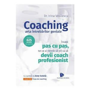 Coaching. Arta intrebarilor geniale - Irina Vasilescu imagine