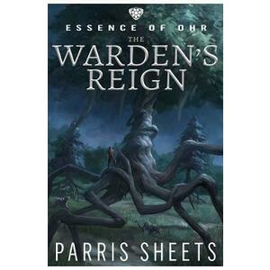 Warden's Reign. Essence of Ohr #1 - Parris Sheets imagine