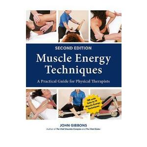 Muscle Energy Techniques, Second Edition: A Practical Guide for Physical Therapists - John Gibbons imagine