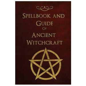 Spellbook and Guide of Ancient Witchcraft imagine