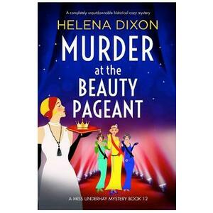 Murder at the Beauty Pageant. Miss Underhay #12 - Helena Dixon imagine