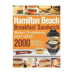 Hamilton Beach Breakfast Sandwich Maker Cookbook 2021-2022 - Suilm Zom imagine